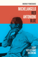Michelangelo red Antonioni blue : eight reflections on cinema /