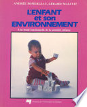 L'enfant et son environnement : une etude fonctionnelle de la premiere enfance /