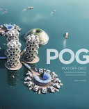 POG : pod off-grid : explorations into low energy waterborne communities /