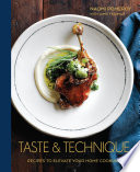 Taste & technique : recipes to elevate your home cooking /