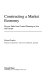Constructing a market economy : diverse paths from central planning in Asia and Europe /