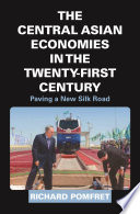 The Central Asian economies in the twenty-first century : paving a new Silk Road /