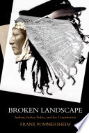 Broken landscape : Indians, Indian tribes, and the constitution /
