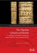 The Napatan cylindrical sheaths : a catalogue and analysis of precious objects from the royal cemetery of Nuri /