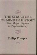 The structure of mind in history : five major figures in psychohistory /