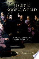 Jesuit on the roof of the world : Ippolito Desideri's mission to eighteenth-century Tibet /