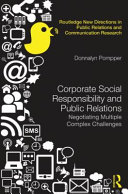 Corporate social responsibility, sustainability and public relations : negotiating multiple complex challenges /