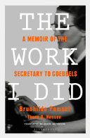 The work I did : a memoir of the secretary to Goebbels /