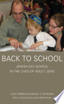 Back to school : Jewish day school in the lives of adult Jews /