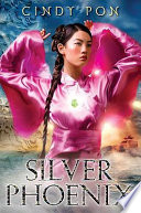 Silver phoenix : beyond the kingdom of Xia /