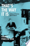 That's the way it is : a history of television news in America /