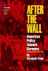 After the wall : American policy toward Germany /