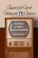 America's first network TV censor : the work of NBC's Stockton Helffrich /