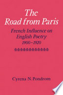 The road from Paris ; French influence on English poetry, 1900-1920 /