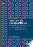 Family Firms into International Markets : Research Trajectories and Empirical Insights on Entry Mode Decisions /