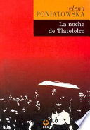 La noche de Tlatelolco : testimonios de historia oral /