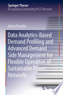 Data Analytics-Based Demand Profiling and Advanced Demand Side Management for Flexible Operation of Sustainable Power Networks /
