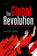 The global revolution : a history of international communism 1917-1991 /