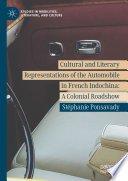Cultural and Literary Representations of the Automobile in French Indochina : a Colonial Roadshow /