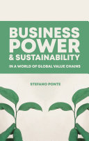 Business, power and sustainability in a world of global value chains / Stefano Ponte.