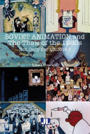 Soviet animation and the thaw of the 1960s : not only for children /