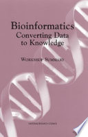 Bioinformatics : converting data to knowledge : a workshop summary /