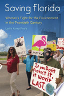 Saving Florida : women's fight for the environment in the twentieth century /