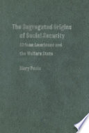 The segregated origins of social security : African Americans and the welfare state /