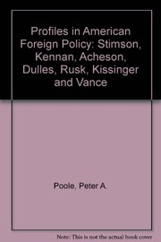 Profiles in American foreign policy : Stimson, Kennan, Acheson, Dulles, Rusk, Kissinger, and Vance /