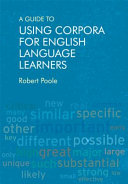 A guide to using corpora for English language learners /