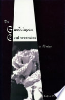 The Guadalupan controversies in Mexico /