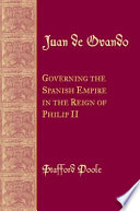 Juan de Ovando : governing the Spanish Empire in the reign of Phillip II /