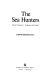 The sea hunters : escort carriers v. U-boats, 1941-1945 /