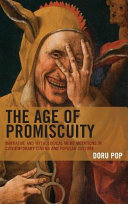 The age of promiscuity : narrative and mythological meme mutations in contemporary cinema and popular culture /