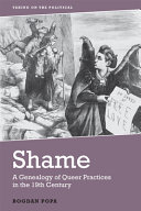 Shame : a genealogy of queer practices in the nineteenth century /