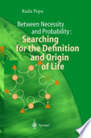Between necessity and probability : searching for the definition and origin of life /