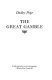 The great gamble /