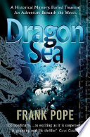 Dragon Sea : a true tale of treasure, archeology, and greed off the coast of Vietnam /