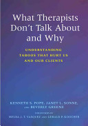 What therapists don't talk about and why : understanding taboos that hurt us and our clients /