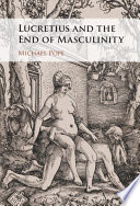 Lucretius and the end of masculinity /