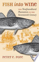 Fish into wine : the Newfoundland plantation in the seventeenth century /