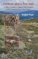 Lichens above treeline : a hiker's guide to alpine zone lichens of the Northeastern U.S. /