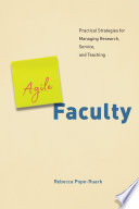Agile faculty : practical strategies for managing research, service, and teaching /