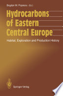 Hydrocarbons of Eastern Central Europe : Habitat, Exploration and Production History /