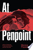 At penpoint : African literatures, postcolonial studies, and the Cold War /