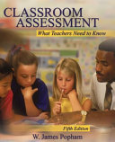 Classroom assessment : what teachers need to know /
