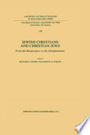 Jewish Christians and Christian Jews : From the Renaissance to the Enlightenment /