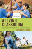 A living classroom : ideas for student creativity and community service /