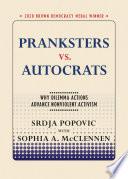 Pranksters vs. Autocrats : Why Dilemma Actions Advance Nonviolent Activism /