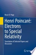 Henri Poincaré: Electrons to Special Relativity : Translation of Selected Papers and Discussion  /